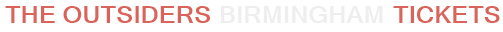 The Outsiders Birmingham Tickets